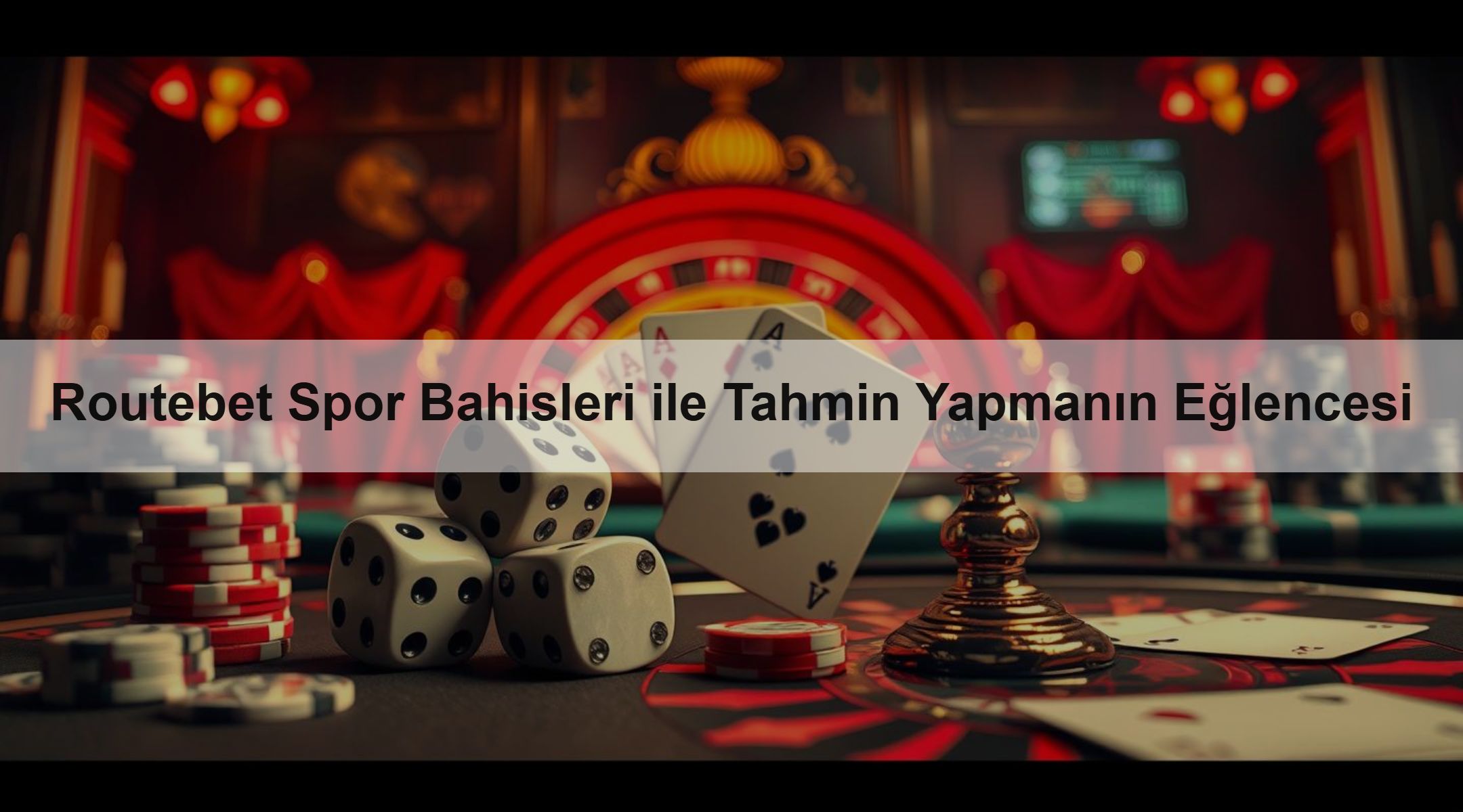 Routebet Spor Bahisleri ile Tahmin Yapmanın Eğlencesi